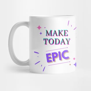 Make Today EPIC Mug